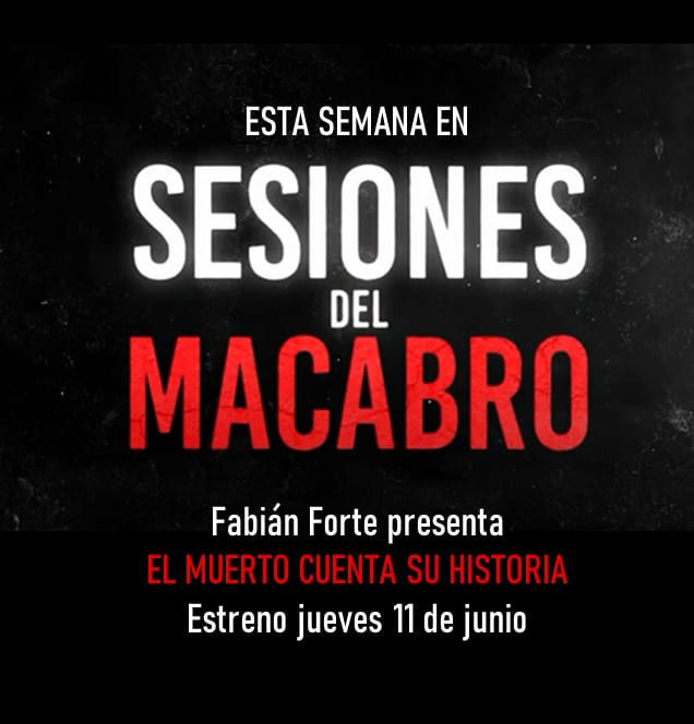 #SesionesDelMacabro presenta "El muerto cuenta su historia" de Fabián Forte