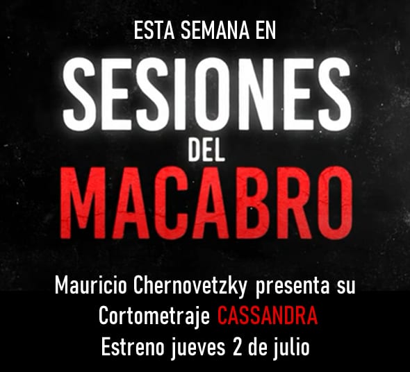 #SesionesDelMacabro presenta "Cassandra" de Mauricio Chernovetzky