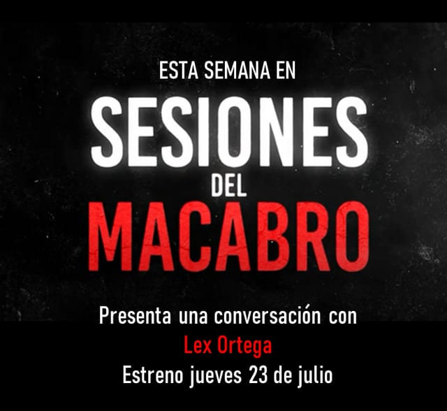 #SesionesDelMacabro: Lex Ortega presents "Exodoncia"