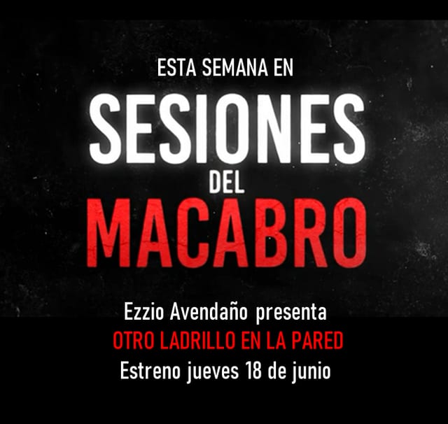 #SesionesDelMacabro presenta "Otro ladrillo en la pared" de Ezzio Avendaño