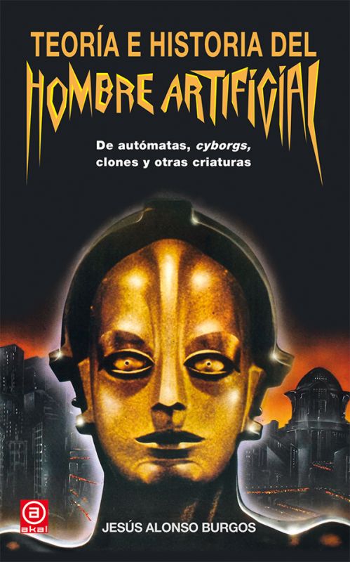 Construyendo al Homo Artificialis: Reseña de Teoría e historia del hombre artificial.