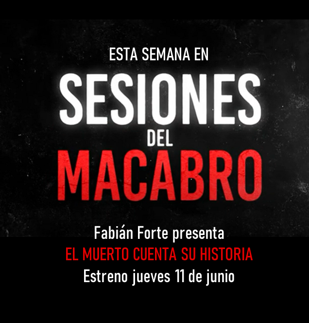 #SesionesDelMacabro presenta “El muerto cuenta su historia” de Fabián Forte