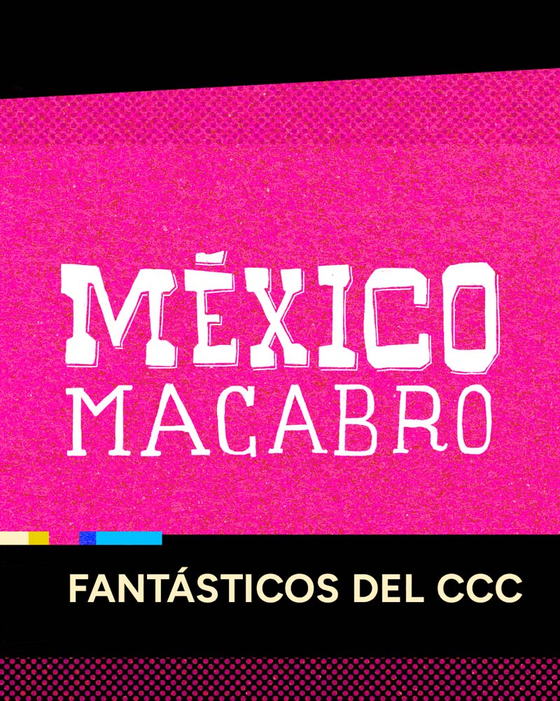 México Macabro: Fantásticos del CCC poster